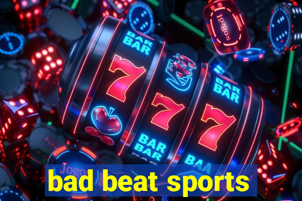 bad beat sports